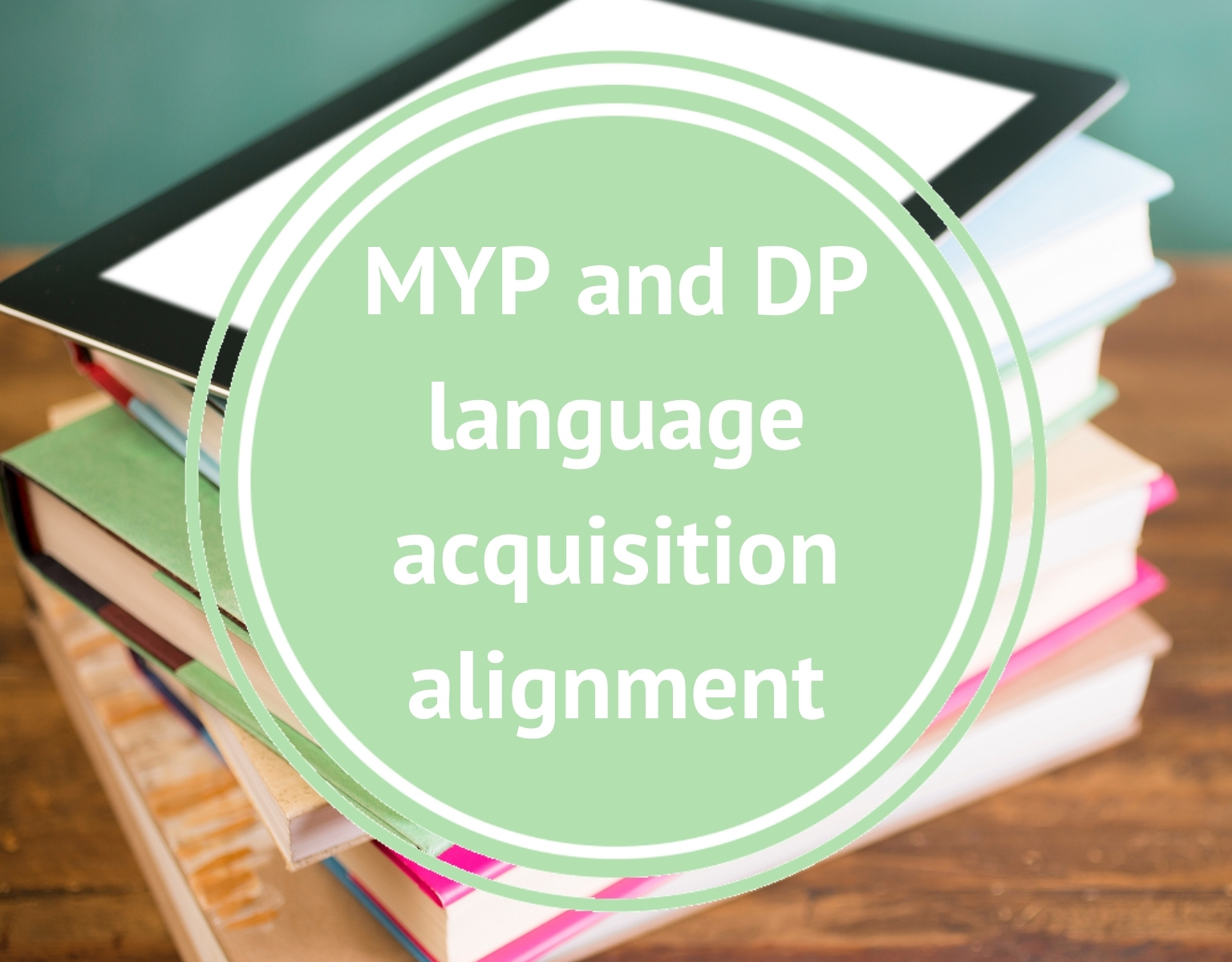 MYP And DP Language Acquisition Alignment - Alisonyang.com