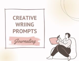 An illustration featuring a framed title "Creative Writing Prompts" with "Journaling" written below it. To the right, a person sits comfortably in a chair, writing in a notebook. The image uses a soft color palette of brown, pink, and beige tones.