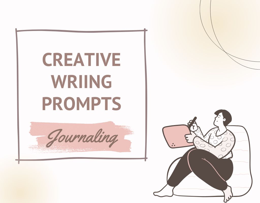 An illustration featuring a framed title "Creative Writing Prompts" with "Journaling" written below it. To the right, a person sits comfortably in a chair, writing in a notebook. The image uses a soft color palette of brown, pink, and beige tones.